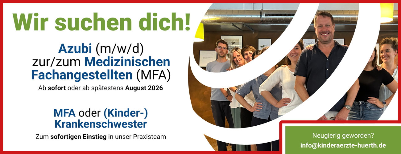 Wir suchen dich! Azubi zum/zur MFA oder MFA zur Unterstützung in der Praxis. Jetzt bewerben per Mail unter info@kinderaerzte-huerth.de
